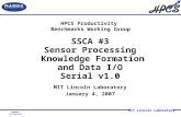 MIT Lincoln Laboratory 999999-1 XYZ 1/6/2014 SSCA #3 Sensor Processing Knowledge Formation and Data I/O Serial v1.0 HPCS Productivity Benchmarks Working.