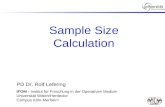 Sample Size Calculation PD Dr. Rolf Lefering IFOM - Institut für Forschung in der Operativen Medizin Universität Witten/Herdecke Campus Köln-Merheim.