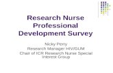 Research Nurse Professional Development Survey Nicky Perry Research Manager HIV/GUM Chair of ICR Research Nurse Special Interest Group.
