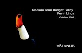 Medium Term Budget Policy Kevin Lings October 2008.