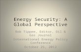 Energy Security: A Global Perspective Bob Tippee, Editor, Oil & Gas Journal International Energy Policy Conference October 25, 2012.