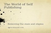 The World of Self Publishing Removing the stain and stigma .
