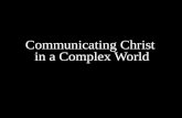 Communicating Christ in a Complex World. The Post-everything culture: 1)Post - 911 2) Post - denominational 3) Post - Christian 4) Post - modernity.