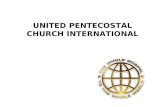 UNITED PENTECOSTAL CHURCH INTERNATIONAL. UNITED PENTECOSTAL CHURCH PENTECOSTAL a broad term denoting those following the holiness movement descended largley