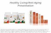 Healthy Living/Anti-Aging Presentation These materials have been produced by an Arbonne Independent Consultant and are not official materials prepared.