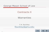 1 George Mason School of Law Contracts II Warranties F.H. Buckley fbuckley@gmu.edu.