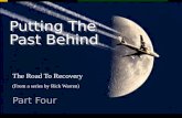 Putting The Past Behind The Road To Recovery (From a series by Rick Warren) Part Four.