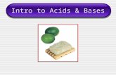 Intro to Acids & Bases. Ions in Solution ____________ – contain more H + than OH - ____________ – contain more OH - than H + ____________ – contain equal.