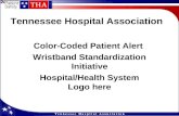 Tennessee Hospital Association Color-Coded Patient Alert Wristband Standardization Initiative Hospital/Health System Logo here.
