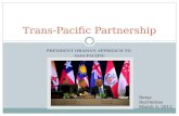 PRESIDENT OBAMAS APPROACH TO ASIA-PACIFIC Trans-Pacific Partnership Betsy Barrientos March 5, 2012.