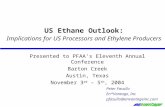US Ethane Outlook: Implications for US Processors and Ethylene Producers Presented to PFAAs Eleventh Annual Conference Barton Creek Austin, Texas November.