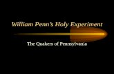 William Penns Holy Experiment The Quakers of Pennsylvania.