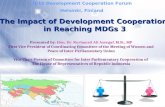 The Impact of Development Cooperation in Reaching MDGs 3 Presented by: Hon. Dr. Nurhayati Ali Assegaf, M.Si., MP First Vice President of Coordinating Committee.