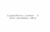 CryptoParty London 3 12th December 2012. CryptoParty Bring & Swap CryptoParty London Bring & Swap –Avoid drawing attention as you purchase –Avoid CCTV.