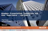 Windows Presentation Foundation and User Experience … and Atlas Windows Presentation Foundation and User Experience … and Atlas Paul Cross Richard Godfrey.