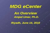 MDG eCenter An Overview Amjad Umar, Ph.D. Riyadh, June 14, 2010.