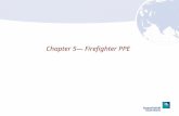 Chapter 5 Firefighter PPE. 5–25–2 Chapter 5 Lesson Goal After completing this lesson, the student shall be able to identify, use, & maintain FF protective.