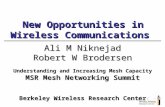 New Opportunities in Wireless Communications New Opportunities in Wireless Communications Ali M Niknejad Robert W Brodersen Understanding and Increasing.