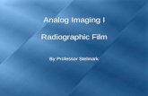 Analog Imaging I Radiographic Film By Professor Stelmark.