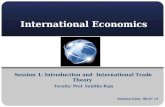 International Economics Faculty: Prof. Sunitha Raju Session 1: Introduction and International Trade Theory Session Date: 06.07.13.
