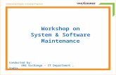 Workshop on System & Software Maintenance Conducted by: UAE Exchange - IT Department, India.