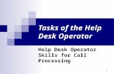 Tasks of the Help Desk Operator Help Desk Operator Skills for Call Processing 1.