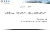 UNIT – IV VIRTUAL MEMORY MANAGEMENT Handled by K. Venkatesh & Razia Sultana.