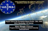 1 Report about the European Board Exam ORL-HNS 2011 November 19 Vienna Klaus Albegger (Chairman) Program Director Paracelsus Medical University Salzburg/Austria.