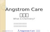 Angstrom Care 1 Angstrom Care What is Chemistry?