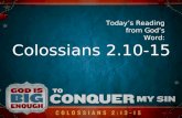 Colossians 2.10-15 Todays Reading from Gods Word:.
