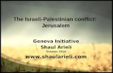 The Israeli-Palestinian conflict: Jerusalem Geneva Initiative Shaul Arieli October 2010 .