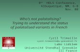 Whos not palatalising? Trying to understand the status of palatalised variants in French Cyril Trimaille cyril.trimaille@u-grenoble3.fr Labo Lidilem Université