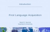 Introduction _____________________________________ First Language Acquisition Neal R. Norrick Saarland University.
