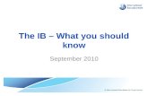 The IB – What you should know September 2010. The IB – What you should know... Services How is a school authorized and reviewed? (15) How does the IB.