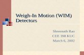 Weigh-In Motion (WIM) Detectors Shreenath Rao CEE 398 KUC March 6, 2002.
