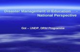 Disaster Management in Education- National Perspective GoI – UNDP, DRM Programme.