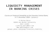 LIQUIDITY MANAGEMENT IN BANKING CRISES E Philip Davis NIESR and Brunel University West London e_philip_davis@msn.com  groups.yahoo.com/group/financial_stability.