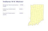 Indiana IV-E Waiver Original Demonstration 1998 – 2002 Informal Extension 2002 – 2005 Current Extension 2005 - 2010.