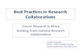 Best Practices in Research Collaborations Cancer Research in Africa Building Trans-national Research collaborations Martine RAPHAEL AfrOx – AORTIC/OAREC.