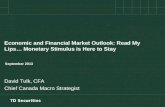 Economic and Financial Market Outlook: Read My Lips… Monetary Stimulus is Here to Stay September 2013 David Tulk, CFA Chief Canada Macro Strategist.