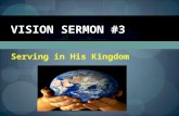 Serving in His Kingdom VISION SERMON #3. Our Vision Statement: How am I Living for Jesus by, Surrendering to His will, Serving in His kingdom, And Sharing.