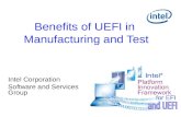 Benefits of UEFI in Manufacturing and Test Intel Corporation Software and Services Group.