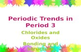 Periodic Trends in Period 3 Chlorides and Oxides Bonding and Structure.