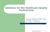 Mellott & Associates LLC  Statistics for the Healthcare Quality Professional Susan Mellott PhD, RN, CPHQ, FNAHQ.