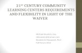 21 ST CENTURY COMMUNITY LEARNING CENTERS REQUIREMENTS AND FLEXIBILITY IN LIGHT OF THE WAIVER Michael Brustein, Esq. mbrustein@bruman.com Brustein & Manasevit,