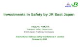 Investments in Safety by JR East Japan HIDEAKI KIMURA HIDEAKI KIMURA Transport Safety Department East Japan Railway Company International Railway Safety.