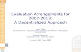 Evaluation Arrangements for 2007-2013: A Decentralized Approach Laura Tagle Evaluation Unit – Department for Development Policies – Ministry for Development.