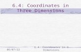 1/16/20146.4: Coordinates in 3 Dimensions 6.4: Coordinates in Three Dimensions.
