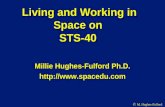 Living and Working in Space on STS-40 Millie Hughes-Fulford Ph.D.  M. Hughes-Fulford.