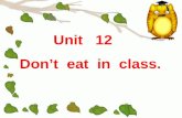 Unit 12 Dont eat in class. Lab rules Be quiet. Keep the room clean. Take good care of the things here. Dont arrive late for class. Dont draw everywhere